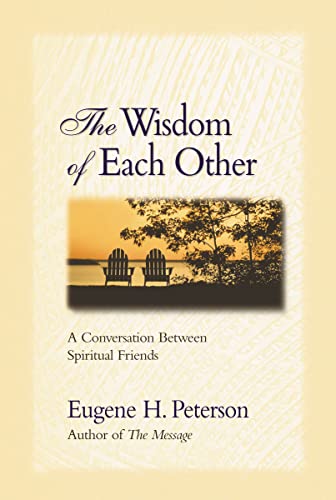 The Wisdom of Each Other: A Conversation Between Spiritual Friends (Growing Deeper)